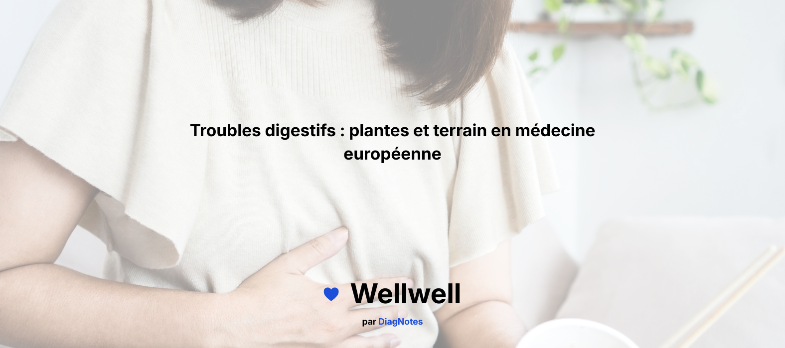 Troubles digestifs : plantes et terrain en médecine européenne